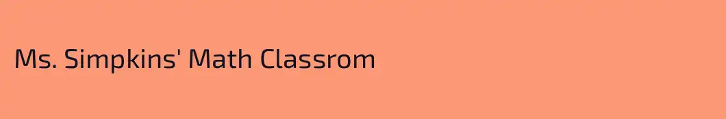 Ms. Simpkins' Math Classrom